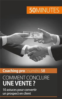 Comment conclure une vente ? 10 astuces pour convertir un prospect en client