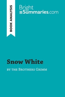 Snow White by the Brothers Grimm (Book Analysis) : Detailed Summary, Analysis and Reading Guide