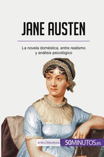 Jane Austen : La novela doméstica, entre realismo y análisis psicológico