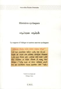 Histoires syriaques - la sagesse d'ahiqar et autres oeuvres syriaques