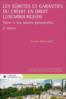 Les sûretés et garanties du crédit en droit luxembourgeois Tome 3 : les sûretés personnelles (2e édition)