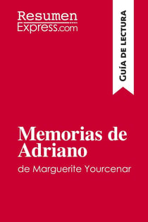 Memorias de Adriano de Marguerite Yourcenar (Guia de lectura) : Resumen y analisis completo