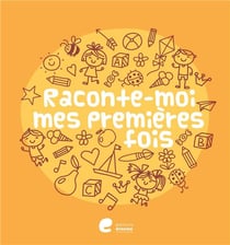 Raconte-moi mes premières fois
