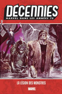 Décennies - Marvel dans les années 70 - la légion des monstres