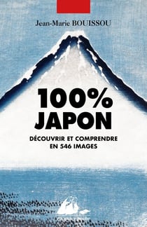 100% Japon : Découvrir et comprendre en 546 images