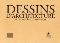 Les dessins d'architecture du XIII au XIX siècle