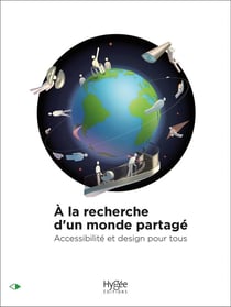 A la recherche d'un monde partagé : Accessibilité et design pour tous