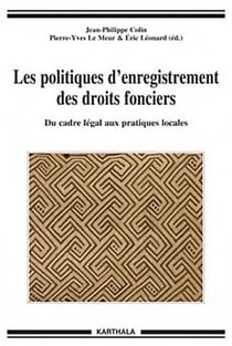 Les politiques d'enregistrement des droits fonciers - du cadre légal aux pratiques locales