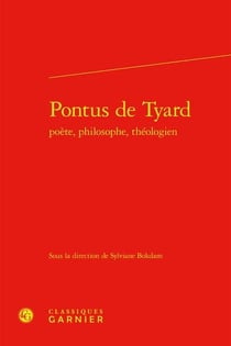 Pontus de Tyard poète, philosophe, théologien