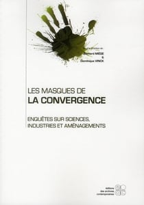 Les masques de la convergence - enquête sur sciences, industries et aménagements