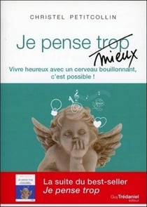 Je pense mieux - vivre paisiblement et joyeusement avec un cerveau bouillonnant, c'est possible