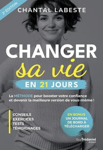 Changer sa vie en 21 jours : La méthode pour booster votre confiance et devenir la meilleure version de vous-même !