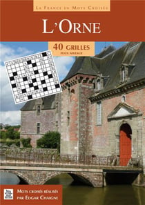La france en mots croises - l'orne - 40 grilles tous niveaux