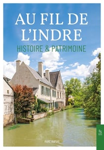 Au fil de l'Indre : Histoire & Patrimoine