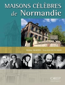 Maisons célèbres de Normandie t.2
