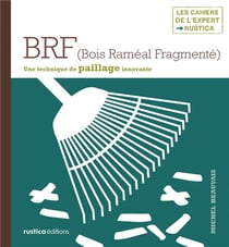 Brf (bois raméal fragmenté) - une technique de paillage innovante