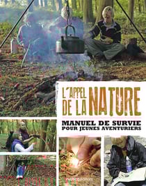 L'appel de la nature - manuel de survie pour jeunes aventuriers