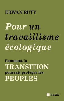 Pour un travaillisme écologique : Comment la transition pourrait protéger les peuples