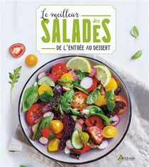Le meilleur des salades : De l'entrée au dessert