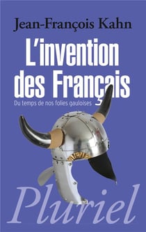 L'invention des Français - du temps de nos folies gauloises
