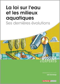 La loi sur l'eau et les milieux aquatiques - ses dernières évolutions