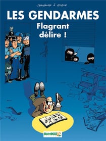 Les gendarmes t.1 - flagrant délire !