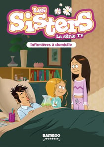 Les Sisters, la série TV Tome 35 : infirmières à domicile