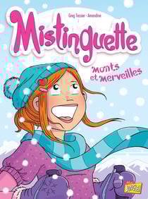 Mistinguette Tome 4 : monts et merveilles