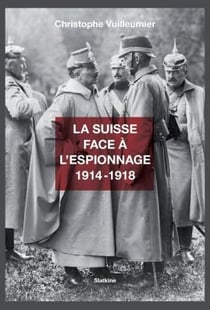 La Suisse face à l'espionnage, 1914-1918