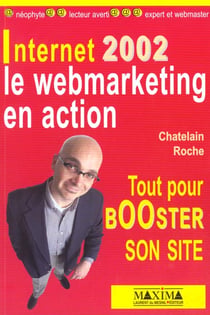 Internet 2002 - le webmarketing en action, tout pour booster son site