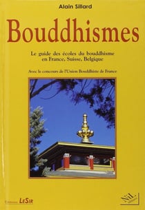 Bouddhismes - le guide des écoles du bouddhisme en France, Suisse, Belgique