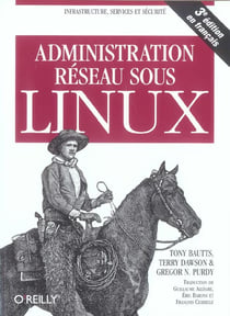 Administration reseau sous linux - 3e edition (3e edition)