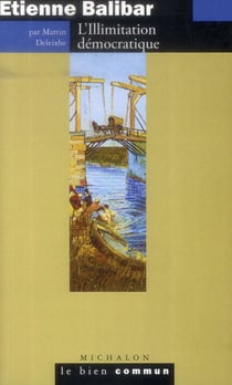 Etienne Balibar - l'illimitation démocratique
