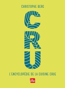 CRU - l'encyclopédie de la cuisine crue