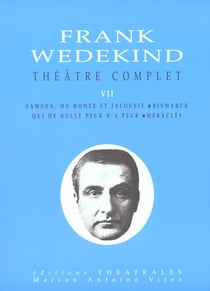 Theatre complet t7 - samson ou honte et jalousie/ bismarck / qui de nulle peur n'a peur / heracles