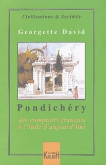 Pondichery - des comptoirs francais a l'inde d'aujourd'hui