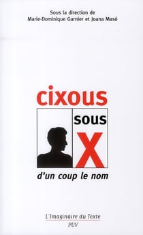 Cixous sous X - d'un coup le nom