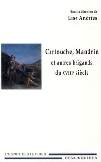 Cartouche, mandrin et autres brigands du XVIIIe siècle