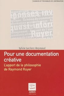 Pour une documentation créative - l'apport dela philosophie de Raymond Ruyer