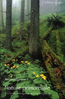 Nature primordiale - des forêts sauvages au secours de l?homme