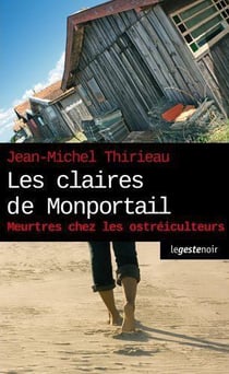 Les claires de Monportail - meutres chez les ostréiculteurs