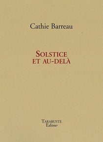 Solstice et au-dela - cathie barreau