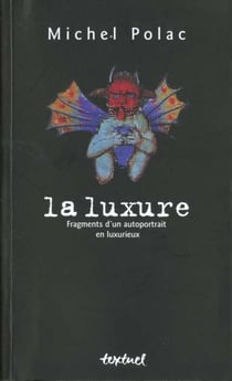 La luxure - fragments d'un autoportrait en luxurieux