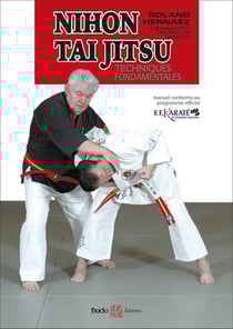 Nihon tai jitsu - initiation - techniques fondamentales - manuel conforme au programme officiel FFKaraté et disciplines associées