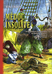 Médoc insolite, les mésaventures rocambolesques du Mandrin de l'estuaire de la Gironde et de l'homme