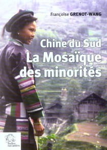Chine du Sud. La mosaïque des minorités (2e éd. revue et augmentée) (2e édition)