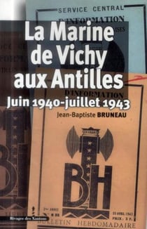 La Marine de Vichy aux Antilles : Juin 1940-Juillet 1943