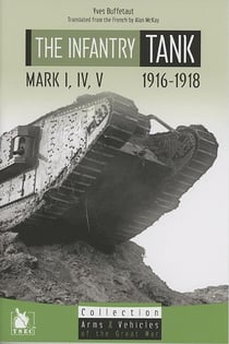 The Infantry Tank Mark I, IV, V - 1916 1918