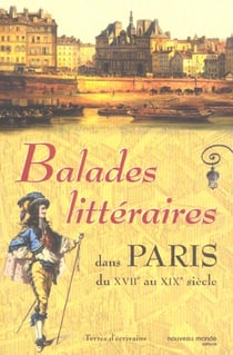 Balades littéraires dans Paris du XVII au XIX siècle