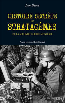 Histoires secrètes des stratagèmes de la seconde guerre mondiale
